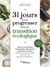 31 jours pour progresser dans ma transition écologique - Produits d'entretien, cosmétiques, zéro déchet, alimentation, maison... Alternatives écologiques, recettes DIY, retours d'expérience... Des solutions adaptées à chacun !