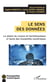 Le sens des données - Le statut du corpus et herméneutique à l'aune des humanités numériques