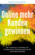 Online mehr Kunden für beratende Selbstständige - So schaffst Du es Kunden und Aufträge zu gewinnen, ohne dass Du Kunden nachlaufen musst.
