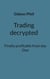 Trading decrypted - Finally profitable from day One