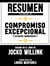 Resumen Extendido De Compromiso Excepcional (Extreme Ownership) – Basado En El Libro De Jocko Willink