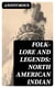 Folk-Lore and Legends: North American Indian