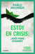 Estoy en crisis - ¿Quíen podrá ayudarme?
