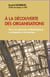 A la découverte des organisations - Pour une approche méthodologique, sociologique et économique