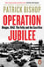 Operation Jubilee - Dieppe, 1942: The Folly and the Sacrifice