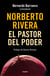 Norberto Rivera - El pastor del poder