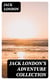 Jack London's Adventure Collection - Gold Rush Thrillers, Sea Novels, Animal Tales & Other Amazing Stories - The Call of the Wild, White Fang, The Sea-Wolf, The Scarlet Plague, Son of the Wolf, South Sea Tales...