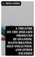 A Treatise on the Diseases Produced By Onanism, Masturbation, Self-Pollution, and Other Excesses