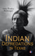 Indian Depredations in Texas - Reliable Accounts of Battles, Wars & Adventures