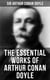 The Essential Works of Arthur Conan Doyle - 23 Novels, 200+ Short Stories, True Crime Stories, Spiritual Works, Poetry, Plays, Historical Works & Autobiography