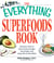 The Everything Superfoods Book - Discover what to eat to look younger, live longer, and enjoy life to the fullest