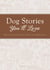 Dog Stories You'll Love - True tales of puppy love and devotion