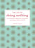 The Joy of Doing Nothing - A Real-Life Guide to Stepping Back, Slowing Down, and Creating a Simpler, Joy-Filled Life