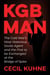 KGB Man - The Cold War's Most Notorious Soviet Agent and the First to be Exchanged at the Bridge of Spies