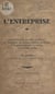 L'entreprise - Exposé fait le 14 mai 1943 aux élèves du Centre école de formation d'agents de maîtrise et de l'École supérieure de filature et de tissage de l'Est