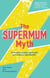 The Supermum Myth - Become a happier mum by overcoming anxiety, ditching guilt and embracing imperfection using CBT and mindfulness techniques