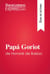 Papá Goriot de Honoré de Balzac (Guía de lectura) - Resumen y análisis completo