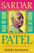 Sardar Patel: Man of Iron * Words of Steel - 50 Inspiring Stories from the Leader’s Life