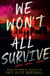 We Won't All Survive