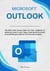 Microsoft Outlook: The Best Crash Course Takes You from a Beginner to Advanced Level in Just 7 Days, Covering All Functions to streamline your inbox to Turn You into an Expert