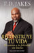 Reconstruye tu vida (Reposition Yourself) - El camino a la felicidad sin límites