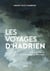 Les Voyages d’Hadrien - Sur les traces de l'empereur nomade