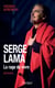 Serge Lama. La rage de vivre