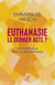 Euthanasie, le dernier acte ? - Une éthique des renoncements