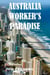 Australia – the Worker’s Paradise