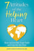 7 Attitudes of the Helping Heart: How to Live Out Your Faith and Care for the Poor