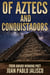 Of Aztecs And Conquistadors