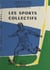 Les sports collectifs - Le football, l'aviron, le rugby