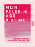 Mon pèlerinage à Rome - Mai et juin 1862