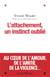L'Attachement, un instinct oublié