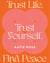 Trust Life, Trust Yourself, Find Peace