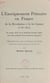 L'enseignement primaire en France, de la Révolution à la loi Guizot, 1789-1833 - Des petites écoles de la monarchie d'Ancien Régime aux écoles primaires de la monarchie bourgeoise. Thèse principale pour le Doctorat ès lettres