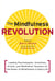 The Mindfulness Revolution - Leading Psychologists, Scientists, Artists, and Meditation Teachers on the Power of Mindfulness in Daily Life