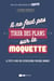 Il ne faut pas tirer des plans sur la moquette - Le petit livre des expressions presque bonnes