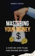 Mastering Your Money: A Step-by-Step Plan for Paying Off Debt