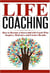 Life Coaching: How to Become A Successful Life Coach Who Inspires, Motivates, and Creates Results - Life Coach, Mentoring, Success & Personal Transformation, Career Motivational Coach