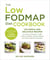 The Low-FODMAP Diet Cookbook - 150 Simple and Delicious Recipes to Relieve Symptoms of IBS, Crohn's Disease, Coeliac Disease and Other Digestive Disorders