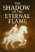 The Shadow of the Eternal Flame