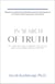 In Search of Truth: Five Stress-Free Steps to Discover Who You Are, Where You're Going, and How to Get There.