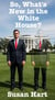 So, What's New in the White House?