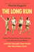 The Long Run - Steve Prefontaine, Frank Shorter, Joan Benoit, Grete Waitz, and the Decade That Made the Marathon Cool