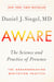 Aware - The Science and Practice of Presence--The Groundbreaking Meditation Practice