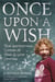 Once Upon A Wish - True Inspirational Stories of Make-A-Wish Children