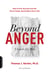 Beyond Anger: A Guide for Men - How to Free Yourself from the Grip of Anger and Get More Out of Life