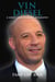 Vin Diesel A Short Unauthorized Biography
