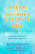 The Dream, the Journey, Eternity, and God - Channeled Answers to Life's Deepest Questions